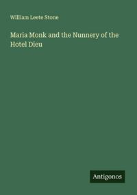 Produktbild: Maria Monk and the Nunnery of the Hotel Dieu