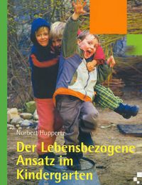 Produktbild: Der lebensbezogene Ansatz im Kindergarten