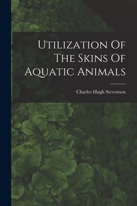 Produktbild: Utilization Of The Skins Of Aquatic Animals