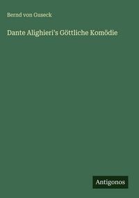 Produktbild: Dante Alighieri&iquest;s G&ouml;ttliche Kom&ouml;die