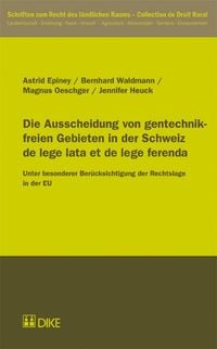 Produktbild: Die Ausscheidung von gentechnikfreien Gebieten in der Schweiz de lege lata et de lege ferenda