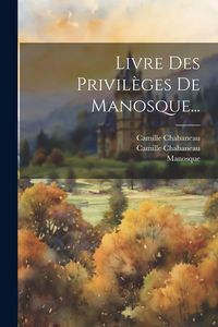 Produktbild: Livre Des Privil&egrave;ges De Manosque...