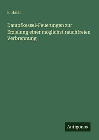 Produktbild: Dampfkessel-Feuerungen zur Erzielung einer m&ouml;glichst rauchfreien Verbrennung