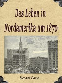 Produktbild: Das Leben in Nordamerika um 1870