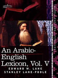 Produktbild: An Arabic-English Lexicon (in Eight Volumes), Vol. V