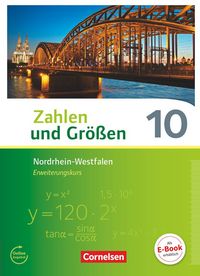 Produktbild: Zahlen und Gr&ouml;&szlig;en 10. Schuljahr - Nordrhein-Westfalen Kernlehrpl&auml;ne - Erweiterungskurs - Sch&uuml;lerbuch