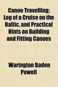 Produktbild: Canoe Travelling; Log of a Cruise on the Baltic, and Practical Hints on Building and Fitting Canoes