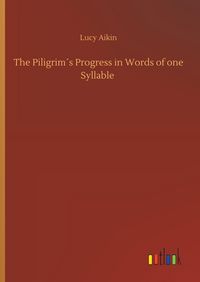 Produktbild: The Piligrim&acute;s Progress in Words of one Syllable