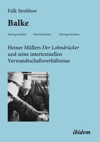 Produktbild: Balke. Heiner M&uuml;llers Der Lohndr&uuml;cker und seine intertextuellen Verwandtschaftsverh&auml;ltnisse