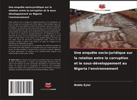 Produktbild: Une enqu&ecirc;te socio-juridique sur la relation entre la corruption et le sous-d&eacute;veloppement au Nigeria l'environnement