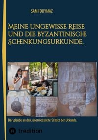 Produktbild: Meine ungewisse Reise und die byzantinische Schenkungsurkunde.