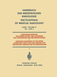 Produktbild: R&ouml;ntgendiagnostik der Oberen Speise- und Atemwege der Atemorgane und des Mediastinums Teil 3 / Roentgen Diagnosis of the Upper Alimentary Tract and Ai