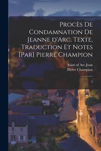 Produktbild: Proc&egrave;s de condamnation de Jeanne d'Arc. Texte, traduction et notes [par] Pierre Champion: 2