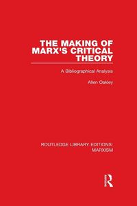 Produktbild: The Making of Marx's Critical Theory (RLE Marxism)