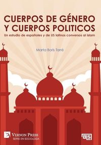 Produktbild: Cuerpos de g&eacute;nero y cuerpos politicos. Un estudio de espa&ntilde;oles y de US latinos conversos al islam