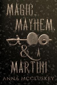 Produktbild: Magic, Mayhem, & A Martini (Rhymes with Witch, #3)