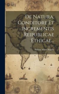 Produktbild: De Natura, Conditore Et Incrementis Reipublicae Ethicae...
