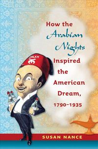 Produktbild: How the Arabian Nights Inspired the American Dream, 1790-1935
