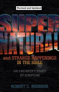 Produktbild: Supernatural and Strange Happenings in the Bible: An Engineer's Study of Scripture