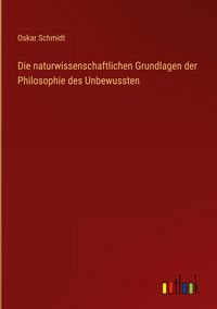 Produktbild: Die naturwissenschaftlichen Grundlagen der Philosophie des Unbewussten