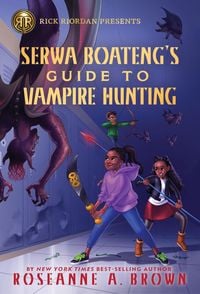 Produktbild: Rick Riordan Presents: Serwa Boateng's Guide to Vampire Hunting