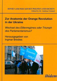 Produktbild: Zur Anatomie der Orange Revolution in der Ukraine: Wechsel des Elitenregimes oder Triumph des Parlamentarismus?