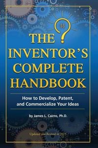 Produktbild: The Inventor's Complete Handbook How to Develop, Patent, and Commercialize Your Ideas