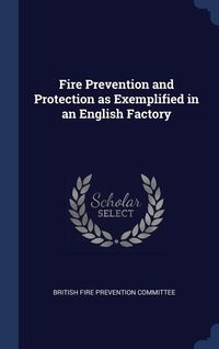 Produktbild: Fire Prevention and Protection as Exemplified in an English Factory