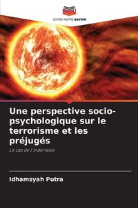 Produktbild: Une perspective socio-psychologique sur le terrorisme et les pr&eacute;jug&eacute;s