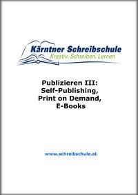 Produktbild: Publizieren III: Self-Publishing, Print on Demand, E-Books