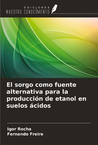 Produktbild: El sorgo como fuente alternativa para la producci&oacute;n de etanol en suelos &aacute;cidos