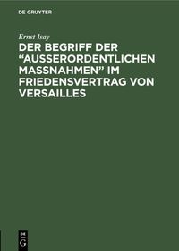 Produktbild: Der Begriff der &ldquo;ausserordentlichen Massnahmen&rdquo; im Friedensvertrag von Versailles