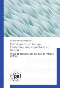 Produktbild: Boko Haram: un fait au Cameroun, une inqui&eacute;tude au Gabon
