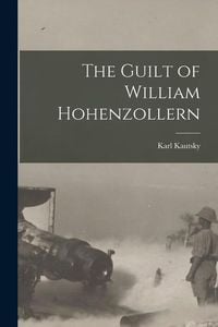 Bild vom Artikel The Guilt of William Hohenzollern vom Autor Karl Kautsky