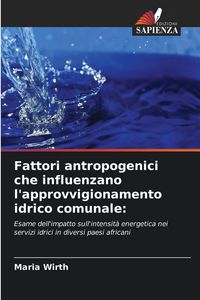 Produktbild: Fattori antropogenici che influenzano l'approvvigionamento idrico comunale: