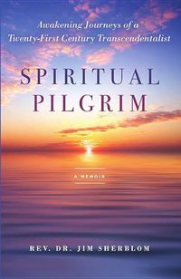 Produktbild: Spiritual Pilgrim: Awakening Journeys of a Twenty-First Century Transcendentalist