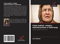 Produktbild: Cia&iquest;a kobiet: mi&iquest;dzy sekularyzmem a teokracj&iquest;