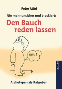 Produktbild: Nie mehr unsicher und blockiert: Den Bauch reden lassen