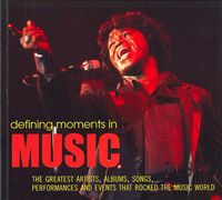 Produktbild: Defining Moments in Music: The Greatest Artists, Albums, Songs, Performances and Events That Rocked the Music World
