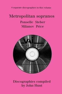 Produktbild: Metropolitan Sopranos. 4 Discographies. Rosa Ponselle, Eleanor Steber, Zinka Milanov, Leontyne Price. [1997].