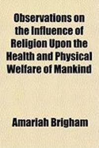 Produktbild: Observations on the Influence of Religion Upon the Health and Physical Welfare of Mankind