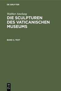 Produktbild: Die Sculpturen des Vaticanischen Museums. Band 2, Text