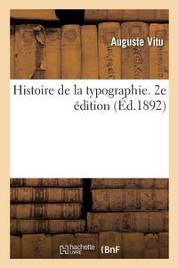 Produktbild: Histoire de la typographie. 2e &eacute;dition