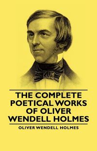 Produktbild: The Complete Poetical Works - Of Oliver Wendell Holmes