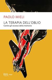 Produktbild: La terapia dell'oblio. Contro gli eccessi della memoria