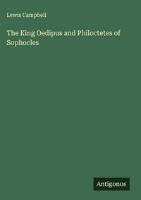 Produktbild: The King Oedipus and Philoctetes of Sophocles