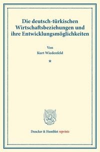 Produktbild: Die deutsch-t&uuml;rkischen Wirtschaftsbeziehungen und ihre Entwicklungsm&ouml;glichkeiten.