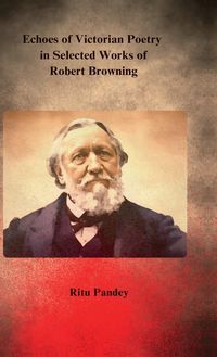 Produktbild: Echoes of Victorian Poetry in Selected Works of Robert Browning