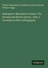 Produktbild: Shakspere's Merchant of Venice. The Second (and Better) Quarto, 1600, a Facsimile in Photo-lithography