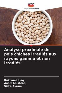 Produktbild: Analyse proximale de pois chiches irradi&eacute;s aux rayons gamma et non irradi&eacute;s